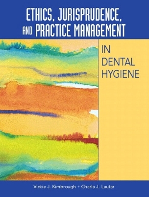Ethics, Jurisprudence, and Practice Management in Dental Hygiene - Vickie Kimbrough-Walls, Charla Lautar