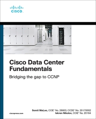 Cisco Data Center Fundamentals - Somit Maloo, Iskren Nikolov
