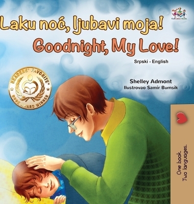Goodnight, My Love! (Serbian English Bilingual Book for Kids - Latin alphabet) - Shelley Admont, KidKiddos Books