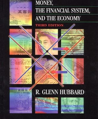 Money, the Financial System, and the Economy - R. Glenn Hubbard