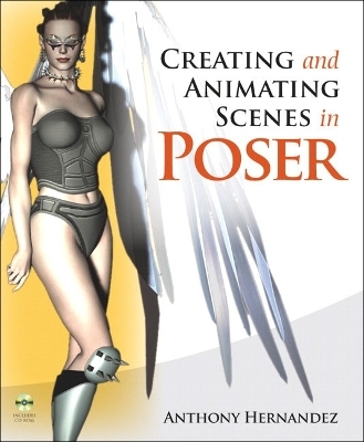 Creating and Animating Scenes in Poser - Anthony Hernandez