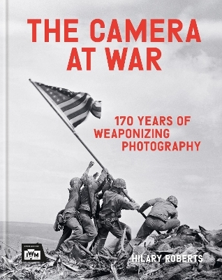 The Camera at War - Hilary Roberts