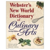 Webster's New World Dictionary of Culinary Arts - Labensky, Steven R.; Ingram, Gaye G.; Sardinas, Carolyn Dupaquier