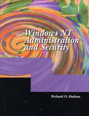 Windows NT Administration and Security - Richard O. Hudson