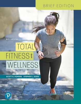 Total Fitness and Wellness, Brief Edition - Scott Powers, Stephen Dodd