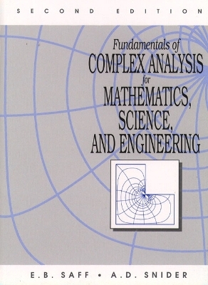 Fundamentals of Complex Analysis for Mathematics, Science And Engineering - Edward B. Saff, Arthur David Snider