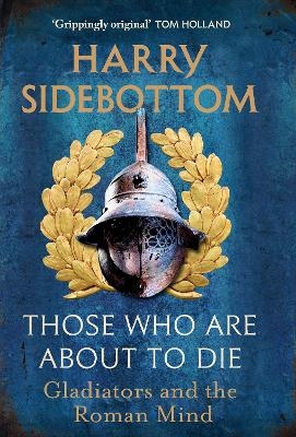 Those Who Are About To Die - Harry Sidebottom