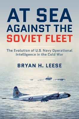 At Sea Against the Soviet Fleet - Bryan H. Leese