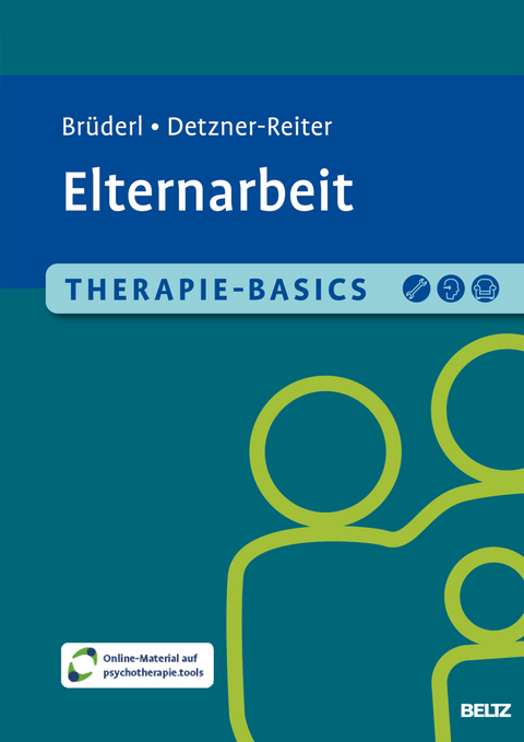 Therapie-Basics Elternarbeit - Leokadia Br&uuml;derl, Ulrike Detzner-Reiter