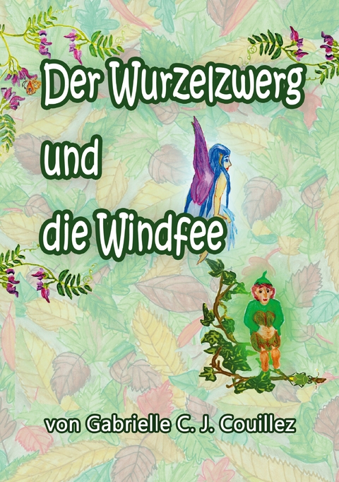 Der Wurzelzwerg und die Windfee - Gabrielle C. J. Couillez