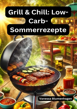 Grill & Chill: Low-Carb-Sommerrezepte