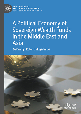 A Political Economy of Sovereign Wealth Funds in the Middle East and Asia