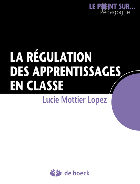 La r&eacute;gulation des apprentissages en classe -  Lucie  Mottier Lopez