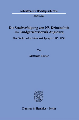 Die Strafverfolgung von NS-Kriminalität im Landgerichtsbezirk Augsburg