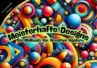 Meisterhafte Designs - Ein Malbuch für Kreative Köpfe