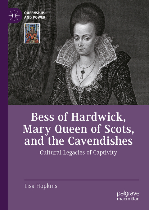 Bess of Hardwick, Mary Queen of Scots, and the Cavendishes - Lisa Hopkins