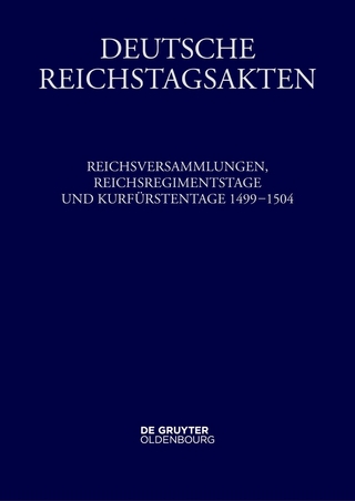 Reichsversammlungen, Reichsregimentstage und Kurfürstentage 1499-1504