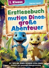 Erstlesebuch 1. Klasse &ndash; mutige Dinos, gro&szlig;e Abenteuer - Sabrina Lanner