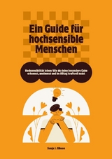 Hochsensibilit&auml;t leben: Wie du deine besondere Gabe erkennst, annimmst und im Alltag kraftvoll nutzt &ndash; Ein Guide f&uuml;r hochsensible Menschen - Sanja J. Gibson