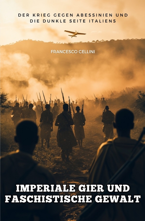 Imperiale Gier und faschistische Gewalt - Francesco Cellini