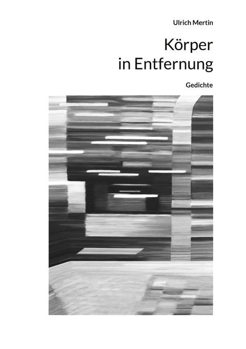 K&ouml;rper in Entfernung - Ulrich Mertin