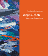 Wege suchen - Teresita M&uuml;ller-Sarmiento