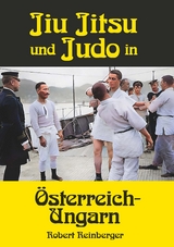 Jiu Jitsu und Judo in &Ouml;sterreich-Ungarn - Robert Reinberger