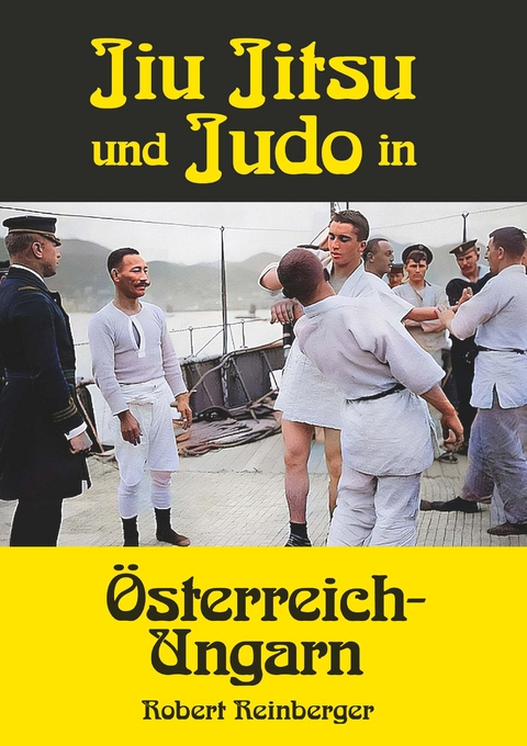 Jiu Jitsu und Judo in &Ouml;sterreich-Ungarn - Robert Reinberger