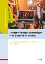 Berufsorientierung und Weiterbildung in der digitalen Transformation - Thomas Freiling, Matthias Kohl, Christoph Krause, Bastian Steinmüller