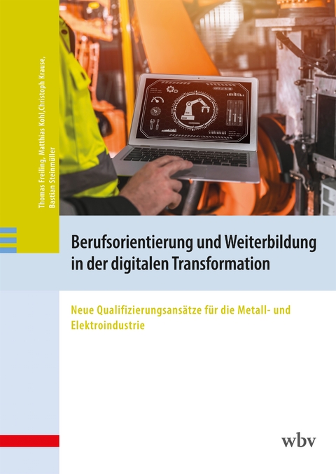 Berufsorientierung und Weiterbildung in der digitalen Transformation - Thomas Freiling, Matthias Kohl, Christoph Krause, Bastian Steinmüller