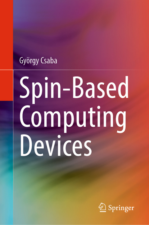 Spin-Based Computing Devices - Gy&ouml;rgy Csaba