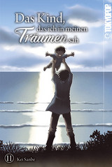 Das Kind, das ich in meinen Tr&auml;umen sah 11 - Kei Sanbe