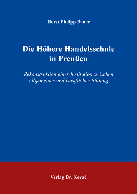 Die Höhere Handelsschule in Preußen - Horst Philipp Bauer