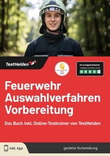 Feuerwehr Auswahlverfahren Vorbereitung: Das Buch inkl. Online-Testtrainer von TestHelden | - Tom Wenk