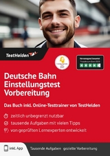 Deutsche Bahn Einstellungstest Vorbereitung: Das Buch inkl. Online-Testtrainer von TestHelden | - Tom Wenk