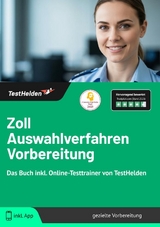 Zoll Auswahlverfahren Vorbereitung: Das Buch inkl. Online-Testtrainer von TestHelden | - Tom Wenk