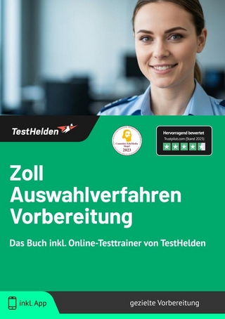 Zoll Auswahlverfahren Vorbereitung: Das Buch inkl. Online-Testtrainer von TestHelden |