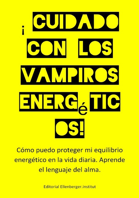 Cuidado con los vampiros energ&eacute;ticos! - :wolfgang :ellenberger ES