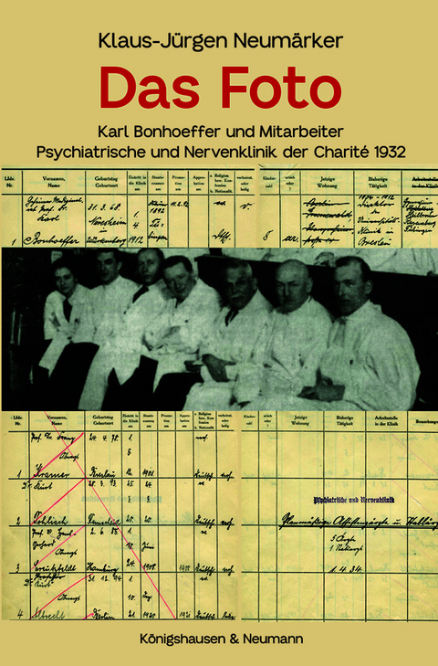 Das Foto &ndash; Karl Bonhoeffer und Mitarbeiter - Klaus-J&uuml;rgen Neum&auml;rker