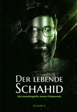 Der lebende Schahid - Sayyid Ali Chamenei