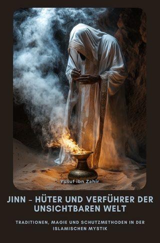 Jinn – Hüter und Verführer der Unsichtbaren Welt