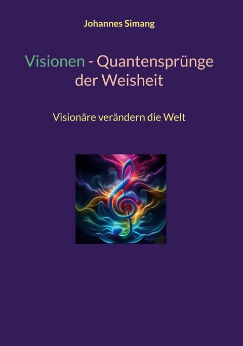 Visionen - Quantenspr&uuml;nge der Weisheit - Johannes Simang