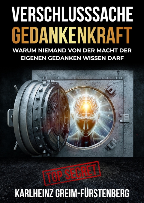 Verschlusssache Gedankenkraft - Karlheinz Greim-F&uuml;rstenberg