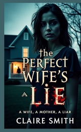 THE PERFECT WIFE'S LIE - Claire Smith