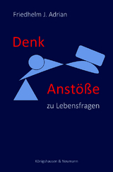 Denkanst&ouml;&szlig;e zu Lebensfragen - Friedhelm J. Adrian