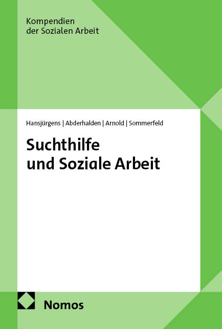 Suchthilfe und Soziale Arbeit - Rita Hansjürgens, Irene Abderhalden, Thomas Arnold