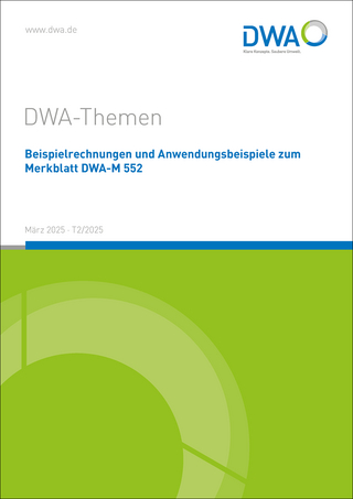 Beispielrechnungen und Anwendungsbeispiele zum Merkblatt DWA-M 552