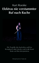 Elektras nie verstummter Ruf nach Rache - Kurt Roeske