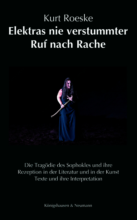 Elektras nie verstummter Ruf nach Rache - Kurt Roeske
