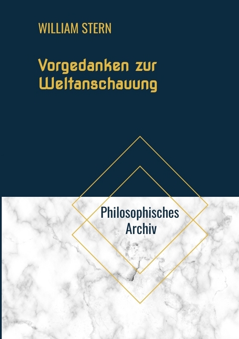 Vorgedanken zur Weltanschauung - William Stern